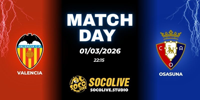 Nhận định soi kèo Valencia vs Osasuna 22h15 ngày 01/03